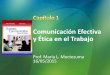 Comunicación Efectiva y Ética en el Trabajo · Comparar y contrastar las ventajas y desventajas de la comunicación oral y escrita. Examinar críticamente el flujo de comunicación