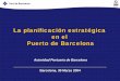 La planificación estratégica en el Puerto de Barcelona 3-PARTE 3-EJEMPLO-… · La planificación estratégica de una Comunidad Portuaria El negocio portuario requiere la intervención