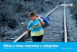 Niños y niñas migrantes y refugiados - unicef.org · Los cierres de las fronteras y las agresivas medidas para frenar el ... o tienen pocas perspectivas. Sin poder continuar ni