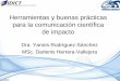 Herramientas y buenas prácticas para la comunicación ...biblioteca.xoc.uam.mx/taller_herramientas.pdf · impacto como apoyo para la metodología de la investigación. Fortalecer