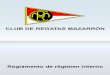 REGLAMENTO INTERNO DE RÉGIMEN GENERAL DE … · 2 reglamento interno de rÉgimen general de los socios del club de regatas de mazarrÓn titulo primero: normas generales .- “de