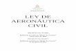 LEY DE AERONÁUTICA CIVIL - AHAC - Bienvenidos · aeronáutico hondureño y de profesionales en todas las áreas vinculadas a la aviación civil; 6) Fomentar y promover la capacitación
