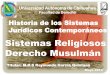 Sistemas Religiosos Derecho Musulmán Religiosos MD... · 2013-02-11 · •Derecho canónico administrativo ... aplicaba la ley del Talión, existía el derecho interno en ... •Según