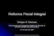 Reforma Fiscal Integral - bajaeco.com · zTermina la llamada época del Desarrollo Estabilizador. zEl gasto administrativo disminuye de manera drástica a sólo 13.3% del total dedicándose