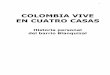 COLOMBIA VIVE EN CUATRO CASAS - … · un valle, en un costado del Valle de Aburrá, con una famosa quebrada que lo cruza y lo asusta: ... morirá con el tiempo ni con la llegada