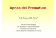 R.E. Alvaro, MD, FAAP - sap.org.ar · apnea del prematuro. 3. Inhalación de concentraciones bajas de CO 2 regulariza la respiración periódica. 4. La teofilína y el CO 2 disminuyeron