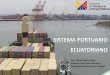 Sistema Portuario Ecuatoriano - sela.org · Superintendencia del Terminal Petrolero de la Libertad 3.539.736- 22% 0% ... IMPORTACIONES Y EXPORTACIONES EN EL SISTEMA PORTUARIO NACIONAL
