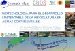 BIOTECNOLOGÍA PARA EL DESARROLLO …acuacultura.espe.edu.ec/wp-content/uploads/2016/05/2-Biotecnología... · La biotecnología moderna, basada en la aplicación de nuevos métodos