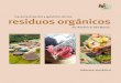 Caracterización y gestión de los residuos orgánicos · ... de la Secretaría de Medio Ambiente y Recursos Naturales [Semarnat] de ... minadas a impulsar el aprovechamiento de residuos
