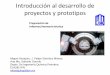 Introducción al desarrollo de proyectos y prototipos · Introducción al desarrollo de proyectos y prototipos Miguel Hesiquio, J. Felipe Sánchez Minero, Ana Ma. Salcedo Garrido