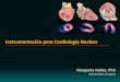 Instrumentación para Cardiología Nuclear - Human … · 2018-05-07 · Sistemas SPECT/CT GE Healthcare Infinia-Hawkeye Siemens Healthcare Systems Symbia Philips Medical Systems