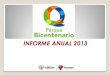 INFORME ANUAL 2013 - …parquebicentenarioqueretaro.gob.mx/transparencia/InformeAnual2013.pdf · el Vo.Bo de Protección Civil Municipal correspondiente. Así mismo como parte 