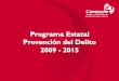 Programa Estatal Prevención del Delito 2010 - 2011secretariadoejecutivo.gob.mx/work/models/SecretariadoEjecutivo/... · participación ciudadana en la cultura de denuncia. Promover
