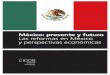 México: presente y futuro Las reformas en México y … · de la renta y la riqueza, no pueden alcanzar el desarrollo necesario para entrar en el estadio de los países de renta