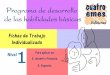Fichas de Trabajo Individualizado - …aulasptmariareinaeskola.es/app/download/15375643/1Habilidades... · Programa de Desarrollo de habilidades básicas. Cuadernillo de trabajo