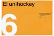 El unihockey 6 - our physical education · de manera menos competitiva. ... El jugador que coge el disco no puede des ... parecida a la que se utiliza en el hockey sobre hielo, aunque