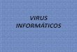 VIRUS Y VACUNAS INFORMÁTICAS · otros organismos Los virus infectan todos los tipos de organismos, ... •Tener una especie de vacuna (antivirus) ... ("Aviso de un nuevo virus peligrosísimo")