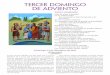 TERCER DOMINGO DE ADVIENTO - smoverlea.org · Textos bíblicos conforme a La Biblia de nuestro pueblo: Biblia del peregrino (América Latina: PBF-Mensajero, 2011). Derechos reservados