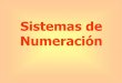 Sistemas de Numeración - math.uprag.edumath.uprag.edu/milena/SISTEMAS NUMERICOS.pdf · • El sistema de numeración romana es un sistema de numeración no posicional que se desarrolló