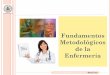 Fundamentos Metodológicos de la Enfermería · Sistematicidad ... identificar los objetivos de salud, las energías y limitaciones del cliente y los recursos disponibles para conseguir