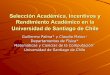 Selección Académica, Incentivos y Rendimiento …€¦ · Universidad de Santiago de Chile . ... Para las Ingenierías en ejecución y para Técnología en Diseño Industrial no
