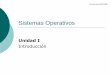 Sistemas Operativos - UNISTMOjjap/so1415b_u1.pdf · El sistema operativo como una interfaz de usuario. Hardware del computador (PC, Mac, Sun, …) Sistema Operativo ... Se encarga