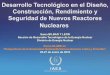 Desarrollo Tecnológico en el Diseño, Construcción ... · •Aplicaciones No Eléctricas ... (SMR) 32 IRIS (International Reactor Innovative and Secure)