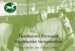 Fundación Carrusel Equitación Terapéutica Fundación ...cedd.pr.gov/cedd/wp-content/uploads/2015/11/EquitacionTerapeutica.… · Fundación Carrusel ... como por algún familiar