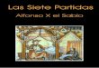 Las Siete partidas - Tusbuenoslibros.com - libros en …tusbuenoslibros.com/resumenes/las_siete_partidas_alfonso_x_el... · Las Siete Partidas. Alfonso X El Sabio - 2 - En 1252, ocupó