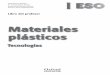 Materiales plásticos - Oxford University Press Espa? S.A.oupegestor.com/ficheros/cc_autonomicos/tecnologia/sc... · 2011-07-21 · y destrezas técnicas y los empleen, junto con