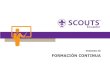 FORMACIÓN CONTINUA - scoutsecuador.orgbiblioteca]/PROCESO... · La Formación dentro de la Asociación de Scouts del Ecuador es bajo la modalidad “Blended Learning” que hace