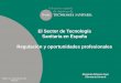 El Sector de Tecnología Sanitaria en España … · • Facilitar un acceso al mercado ágil y eficiente de productos sanitarias innovadores. MARCO REGULADOR ADECUADO, SÓLIDO, TRANSPARENTE