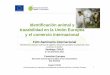 Identificación animal y trazabilidad en la Unión Europea y ... · y el comercio internacional FAO-Seminario internacional ... Los sistemas de producción y tendencias comerciales