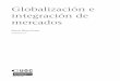 integración de Globalización e mercados - …openaccess.uoc.edu/webapps/o2/bitstream/10609/250/5/Integración de... · CC-BY-NC-ND • P08/84020/01168 Globalización e integración