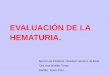 EVALUACIÓN DE LA HEMATURIA - Portada - …gandia.san.gva.es/documents/3761705/6344708/Hematuria.pdf · - Ejercicio. MACROHEMATURIA ... La valoración de la morfología del hematíe
