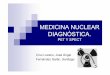 MEDICINA NUCLEAR DIAGNÓSTICA. · 0. INTRODUCCIÓN ¿Qué es la medicina nuclear? Es la especialidad médica que utiliza los radionúclidos en el diagnóstico, la terapéutica y la