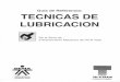 TECNICAS DE LUBRICA'CION - repositorio.sena.edu.co · TECNICAS DE LUBRICACION ilustran cómo lubricar adecuadamente el equipo industrial. También explican la diferencia entre los