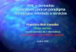 XML y derivados: Estándares para un paradigma ... · XML y derivados: Estándares para un paradigma tecnológico orientado a servicios Francisco Ruiz González Grupo Alarcos Departamento