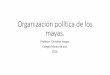 Organización política de los mayas. - Colegio Monte de …colegiomontedeasis.cl/wp-content/uploads/2016/03/Mayas-final-1.pdf · Los mayas creían en una vida después de la muerte