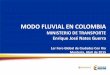 MODO FLUVIAL EN COLOMBIA - Alcaldía de Montería Nates.pdf · diminución de desechos • Seguro Mejorar índices de ... fluvial de carga y pasajeros. ... •Prevención de posibles