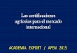Las certificaciones agrícolas para el mercado internacionalapen.org.ni/wp-content/uploads/2015/06/Las-Certificaciones-Agr... · ISO/IE C 17020 Laboratorios ... •Inspección interna