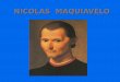 NICOLAS MAQUIAVELO - Libro Esotericolibroesoterico.com/biblioteca/metafisica/nicolas maquiavelo.pdf · Maquiavelo nació en el pequeño pueblo de San Casciano in Val di Pesa, a unos