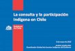 La consulta y la participación Indígena en Chile - eula.cl · Consulta sobre programas de estudio de lengua indígena segundo año básico. ... Comisión de Derechos Humanos del