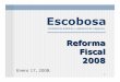 Reformas Fiscales 2008 - Escobosa y Cia, S.C. … Fiscales 2008.pdf · Partidos, Asociaciones, ... Pérdidas por cuentas ... Efectivamente pagados, compensados o dados en pago