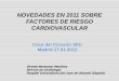 NOVEDADES EN FRCV 2011 - Sociedad Española de Cardiología: profesionales sanitarios y …secardiologia.es/.../webcasts/novedades-factores-riesgo-ecv-2012.pdf · NOVEDADES EN 2011