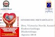 Dra. Victoria Novik Assael Endocrinóloga Diabetóloga … · valoración de su riesgo cardiovascular global. ENFOQUE DEL MANEJO DEL SM COMO ENTIDAD CLÍNICA ... DE VIDA Monitoreo