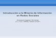 Introducción a la Minería de Información en Redes …ccc.inaoep.mx/labtl/uploads/Main/intro-mineria-redes-sociales.pdf · Descubrimiento de conocimiento sobre sentimientos en el