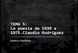 TEMA 5: La poesía de 1939 a 1975.Claudio Rodríguez · 2017-04-13 · que, lavándose las manos, se desentienden y evaden. ... El recurso principal es la ironía Poesía de la experiencia: