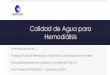 Calidad de Agua para Hemodiálisis - Senferdialt DE... · Calidad de Agua para Hemodiálisis Yolanda Ibacache C. ... -Artículo especial: “Guía de gestión de calidad del líquido