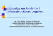 Hidrovías en América / Infraestructuras Legales. Transporte e Infraestructura...AMERICA. Proyecto IIRSA Reunidos en 2000, 12 Gobiernos de América del Sur, propusieron una integración